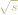 √- s